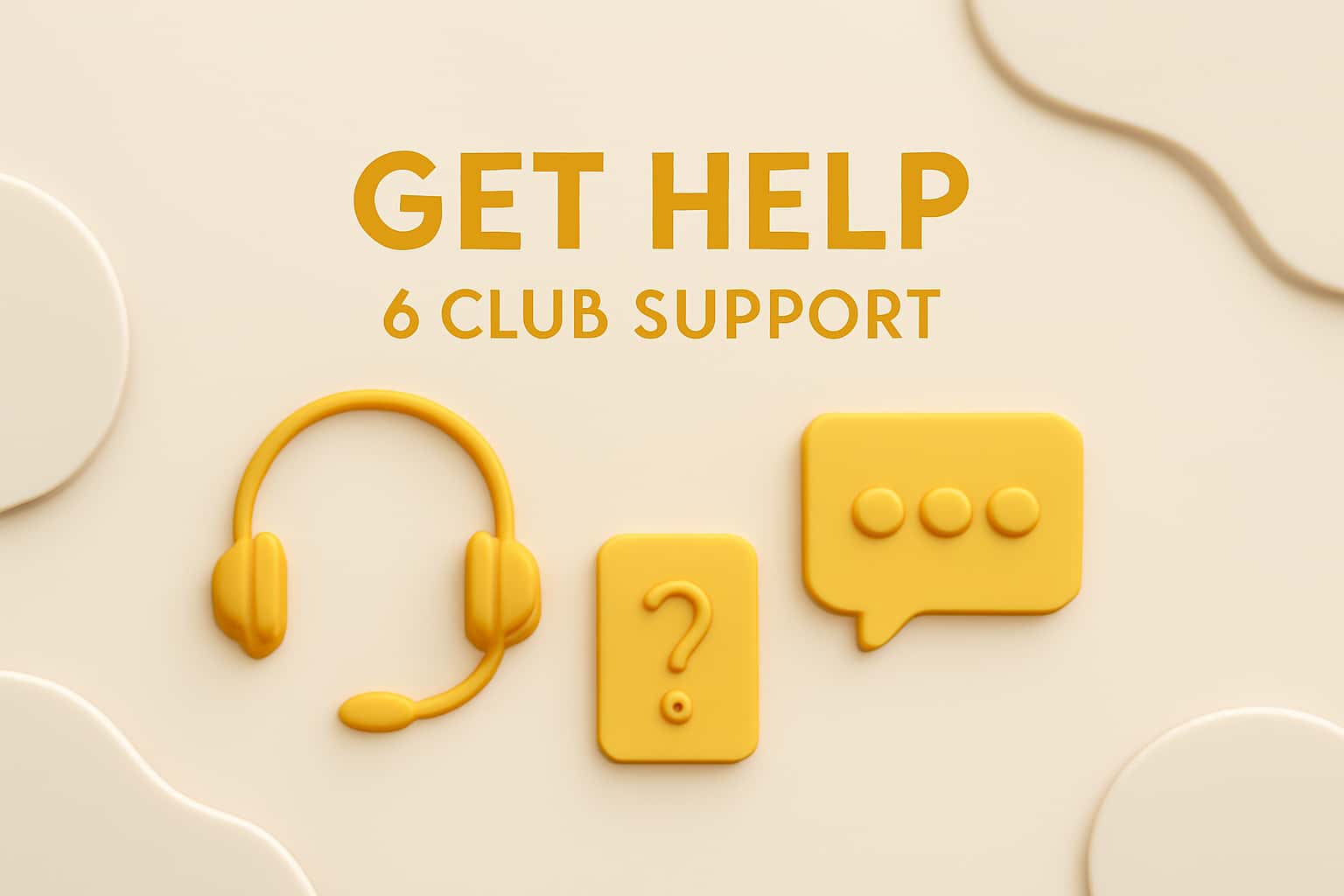 Get Help - 6 Club Support Interface